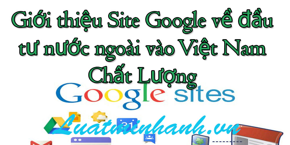 Giới thiệu Site Google về đầu tư nước ngoài vào Việt Nam Chất Lượng