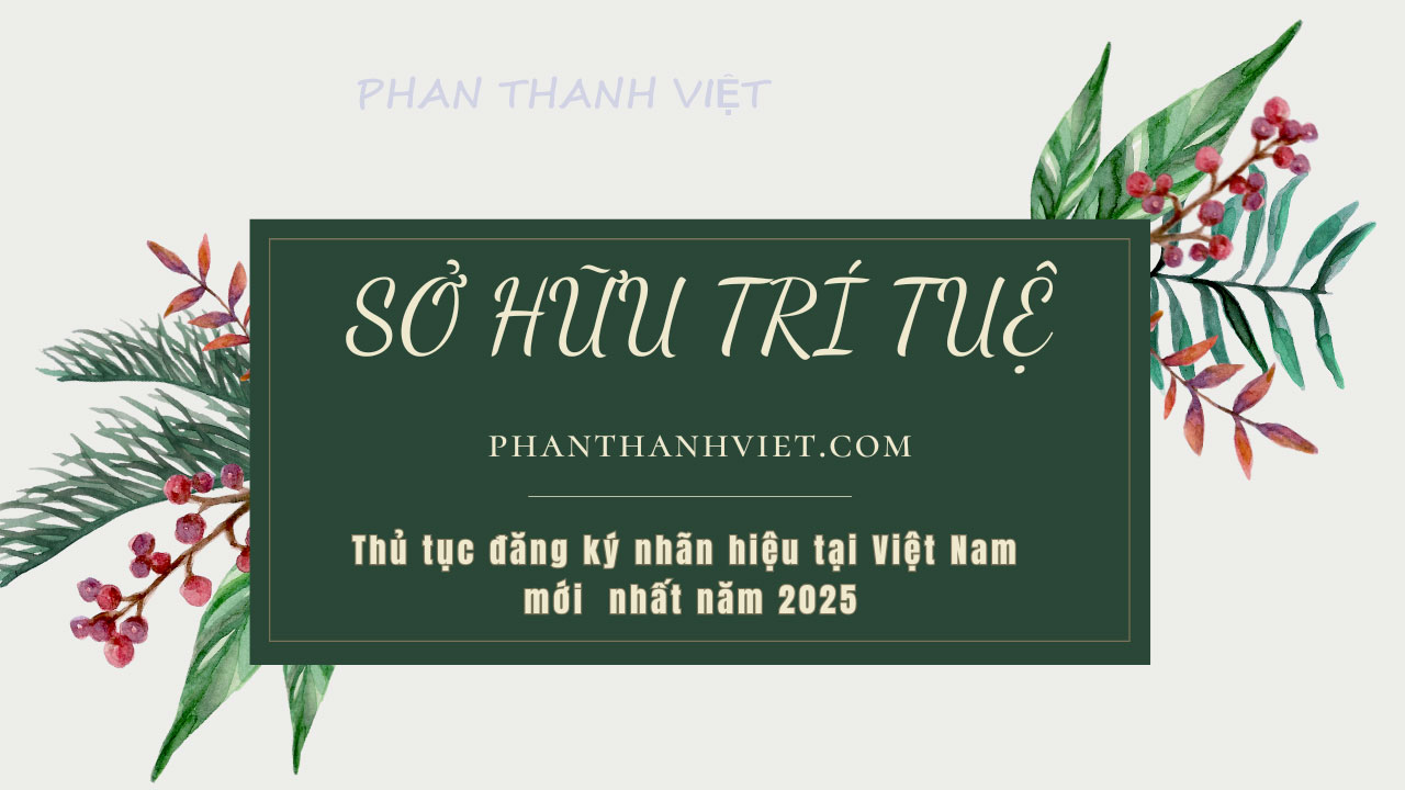 Thủ tục đăng ký nhãn hiệu tại Việt Nam mới nhất năm 2025