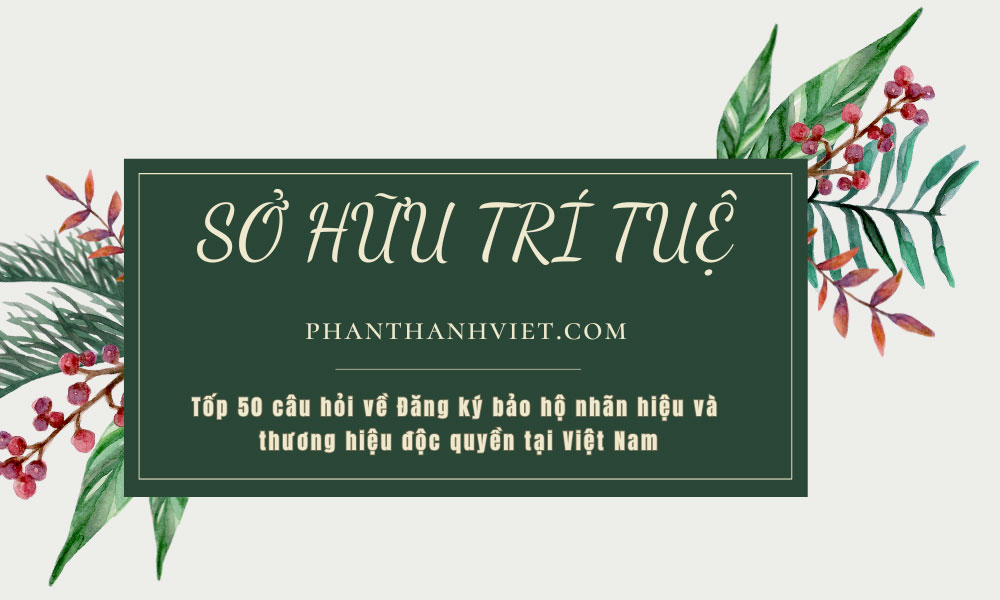 Đăng ký bảo hộ nhãn hiệu và thương hiệu độc quyền tại Việt Nam